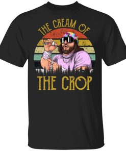 Randy Savage The cream of the crop shirt