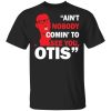 David Ruffin Ain't Nobody Comin To See You Otis shirt