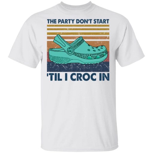 The party don't start 'til I croc in shirt