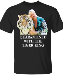 Joe Exotic Quarantined with the Tiger King shirt