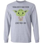 Yoda best Dad ever love you I do 2