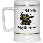 Baby Yoda not today muggle f*cker mug 3