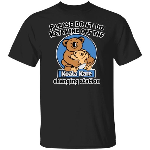 Please don't do k*tamine off the koala kare changing station Shirt
