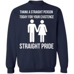 Thank a straight person today for your existence straight pride 2