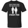 Thank a straight person today for your existence straight pride shirt