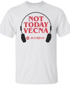 Not today vecna shirt