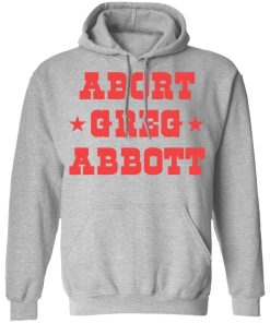 Abort Greg Abbott shirt