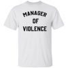 Manager of violence shirt