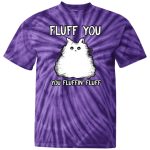 Fluff you you fluffin fluff tie dye shirt 3