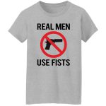 Real men use fists shirt 3