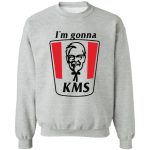 I'm gonna KMS shirt 2