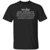 Woke Definition shirt a state of awareness only achieved by those dumb Shirt