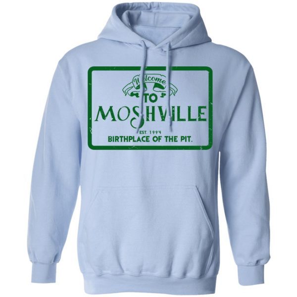 Welcome To Moshville Birthplace Of The Pit Shirt 12