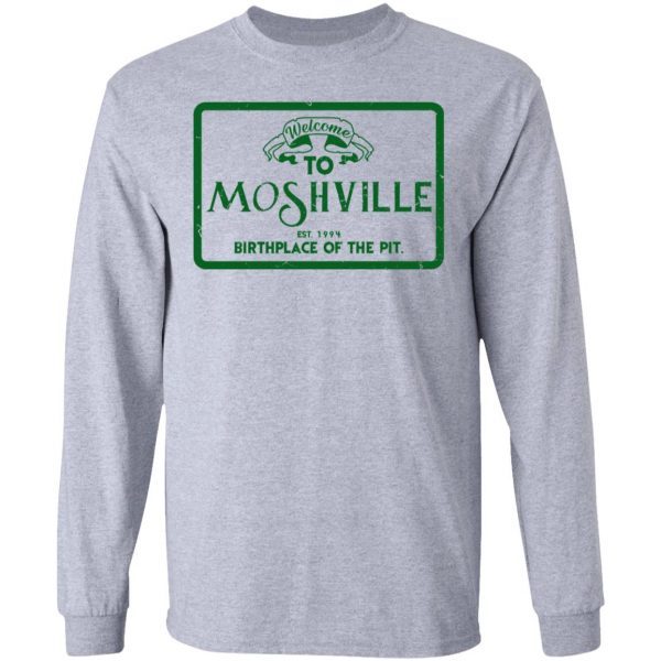 Welcome To Moshville Birthplace Of The Pit Shirt 14