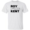 Roy F*ing Kent Shirt