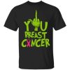 The Grinch Fuck You Breast Cancer Shirt