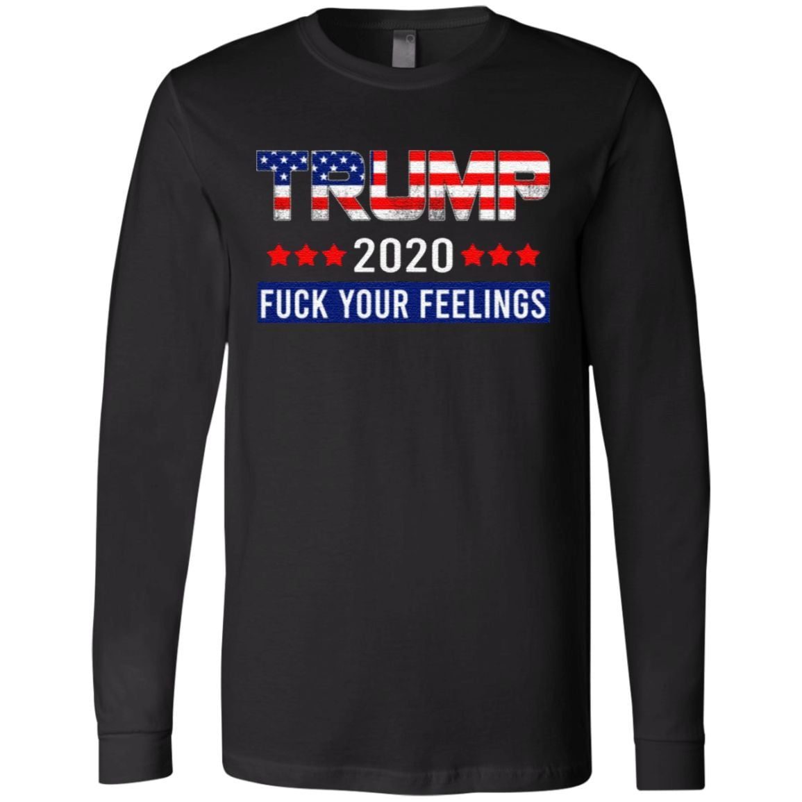 Trump 2020 Fuck Your Feelings