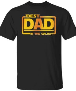 Best Dad In The Galaxy shirt