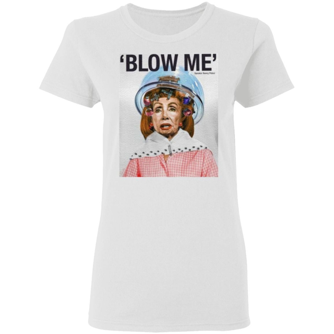 Blow Me Nancy Pelosi shirt