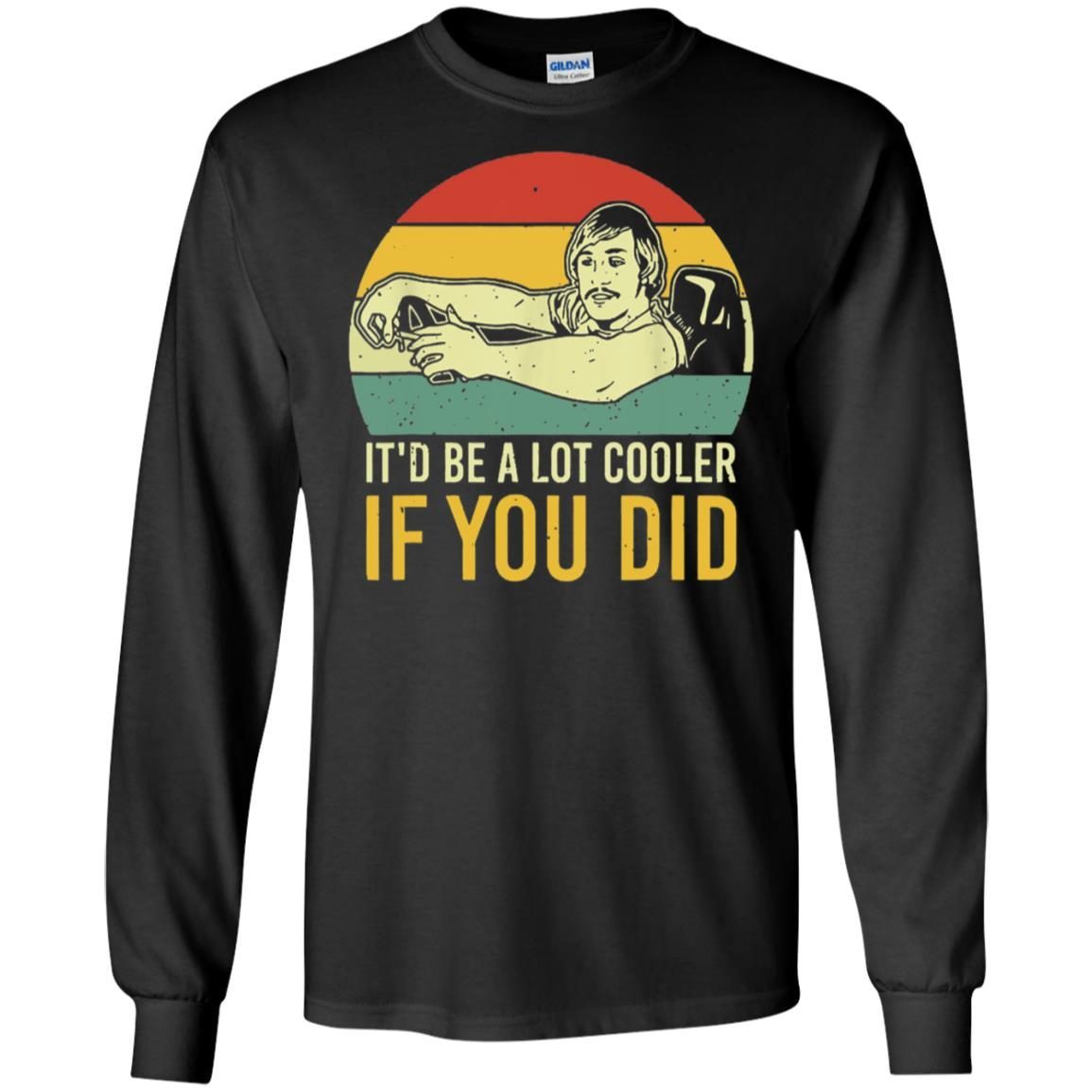 David Wooderson Vintage Itd Be A Lot Cooler If You Did shirt
