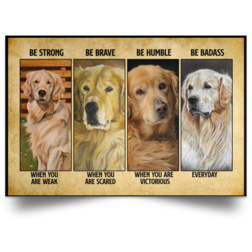 Golden Retriever Be strong when you are weak Canvas Poster