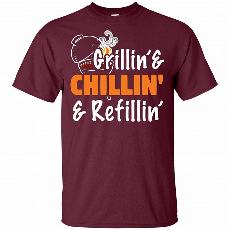 Grillin' Chillin' and Refilling' shirt