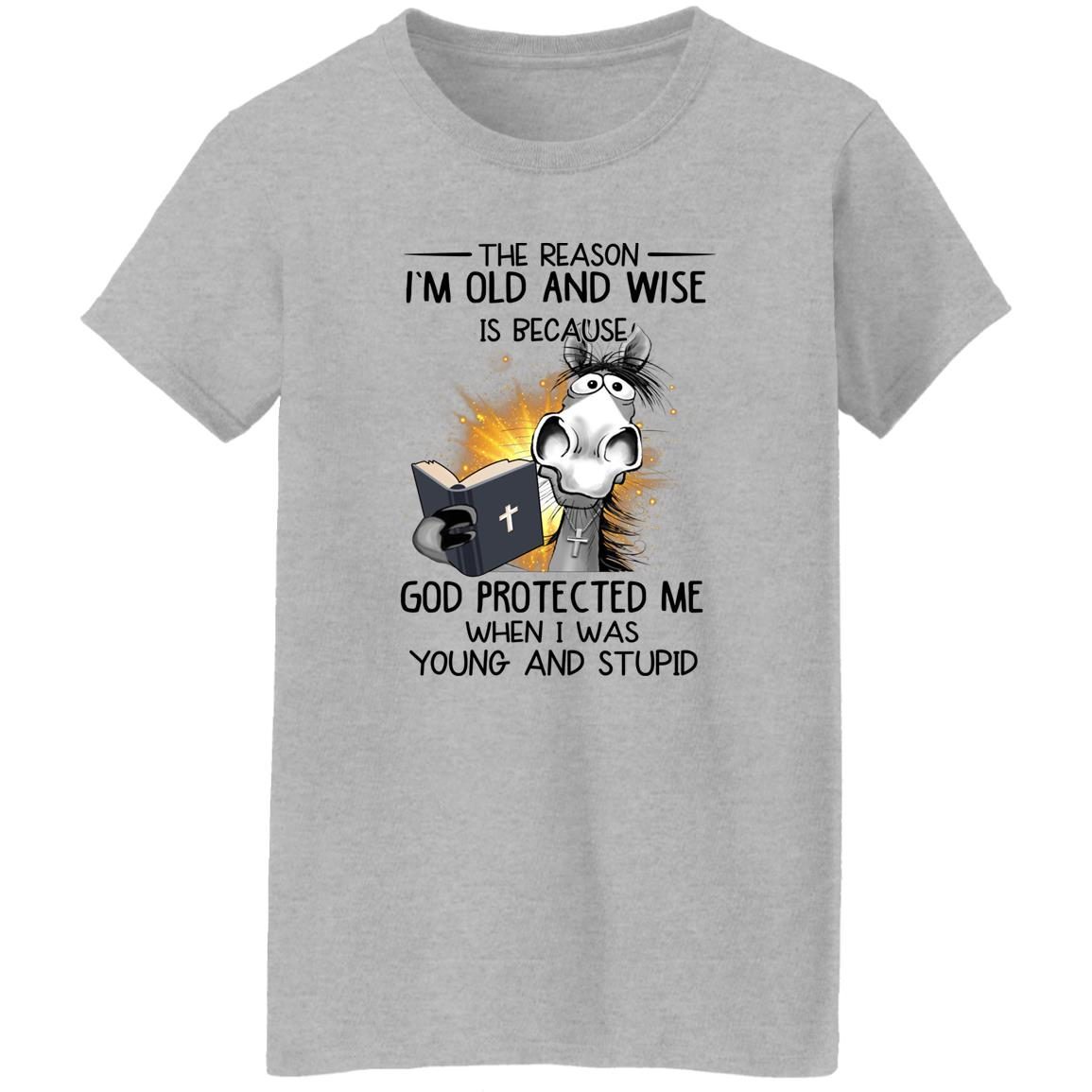 Horse The Reason I’m Old And Wise Is Because God Protected Me When I Was Young And Stupid shirt