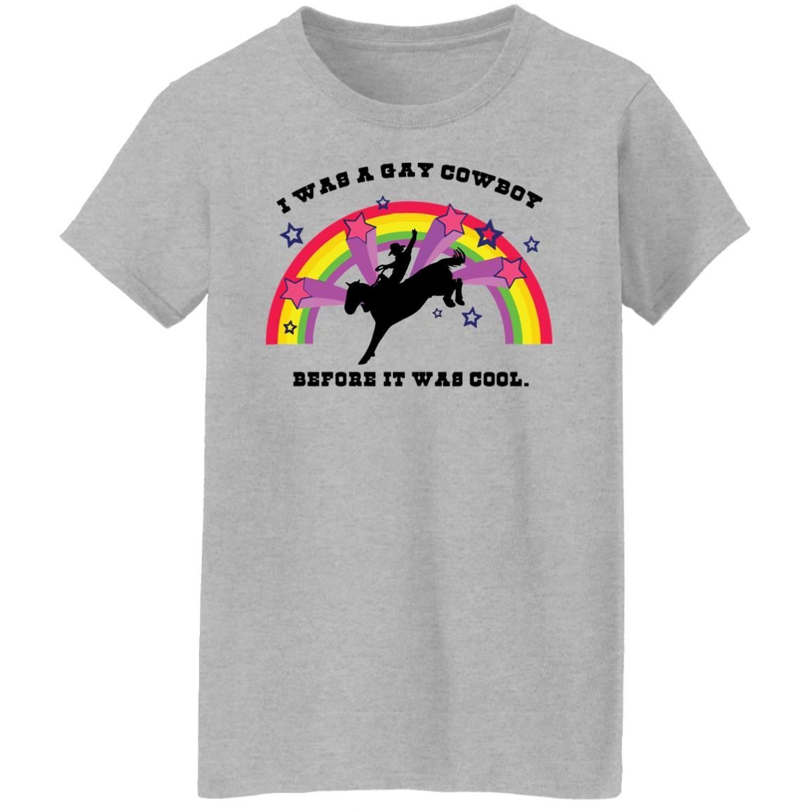 I was a gay cowboy before it was cool shirt