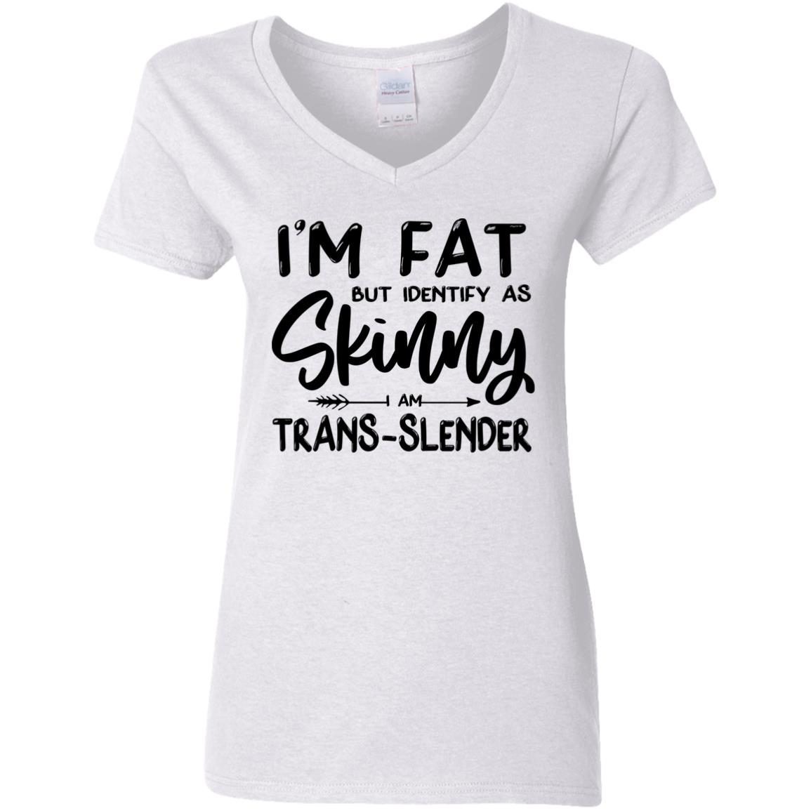I’m Fat But Identify As Skinny I Am Trans-Slender shirt