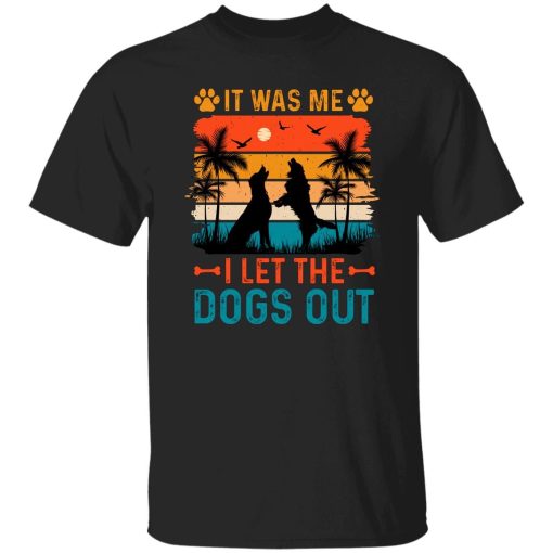 It Was Me I Let The Dogs Out Vintage shirt