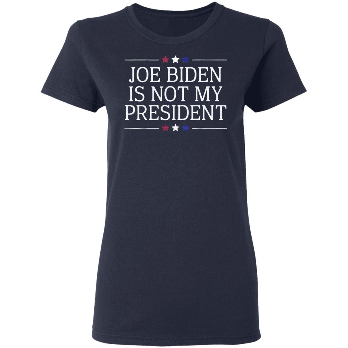 Joe Biden Is Not My President shirt