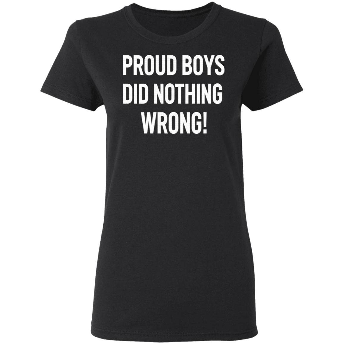 Proud Boys Did Nothing Wrong Shirt