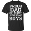 Proud Dad Of Three Awesome Boys shirt
