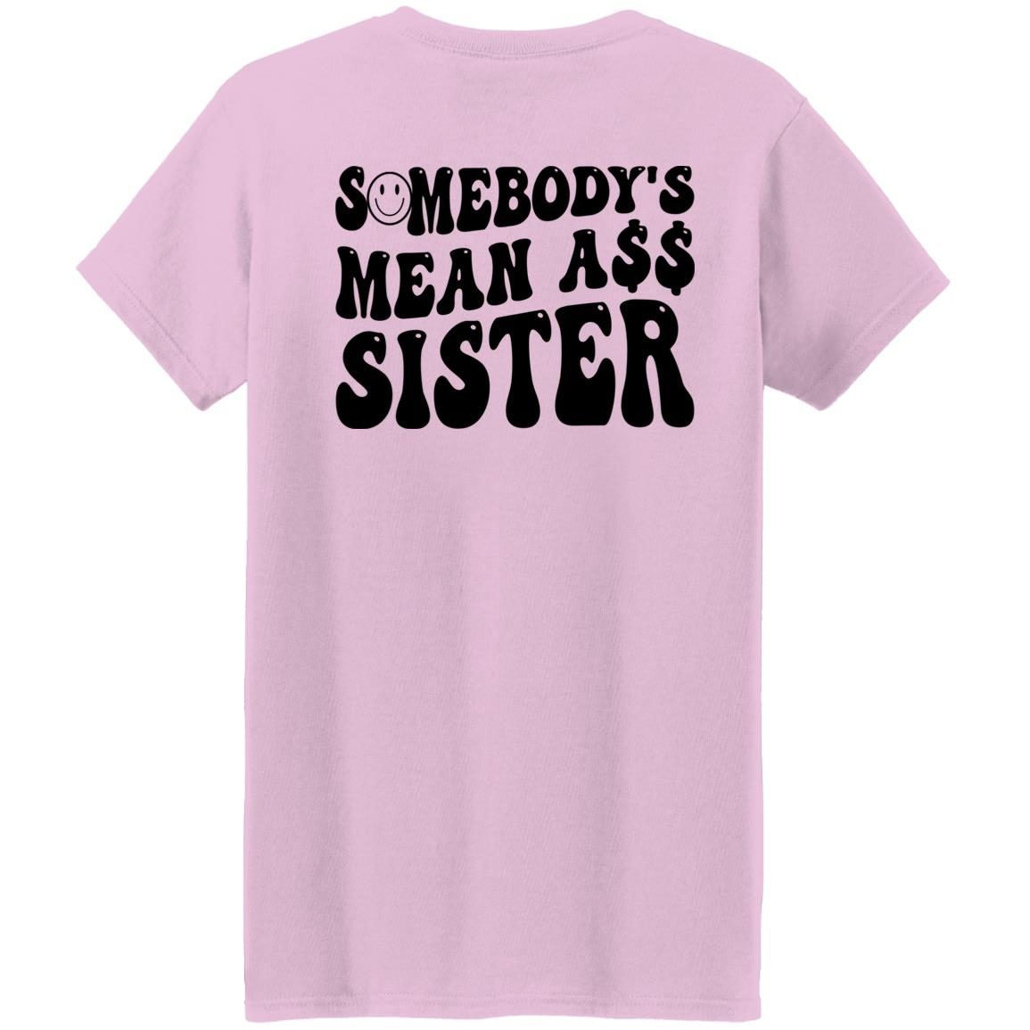 Somebody’s Mean Ass Sister shirt