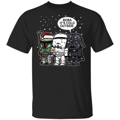 Star Wars Boba it’s cold outside Boba Fett Darth Vader and Stormtrooper Christmas shirt