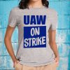 Striking Uaw Workers Uaw On Strike shirt