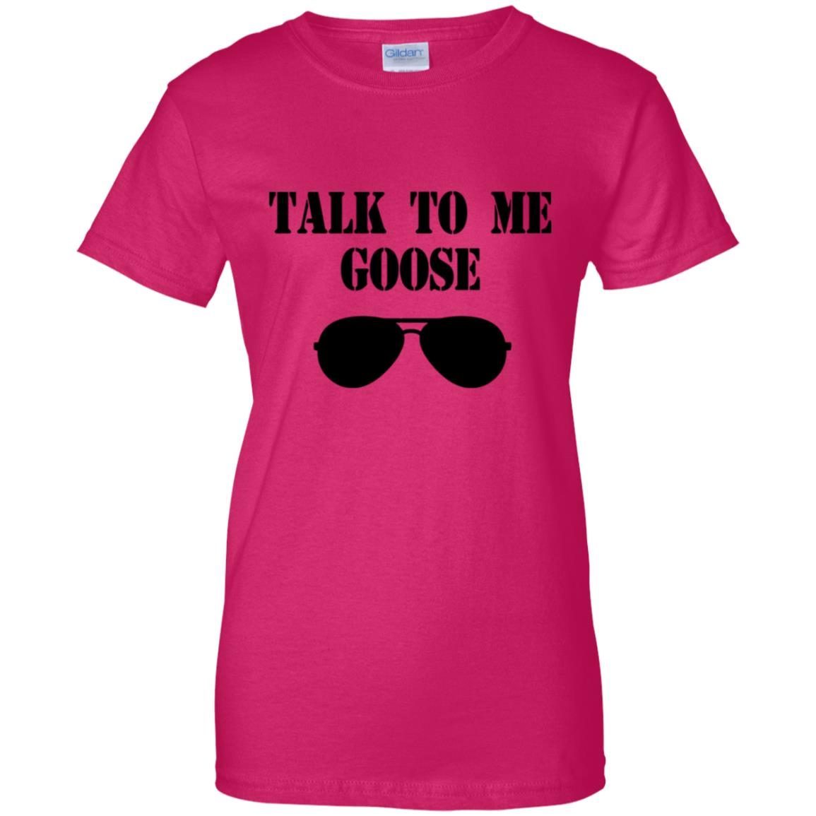 Talk To Me Goose shirt
