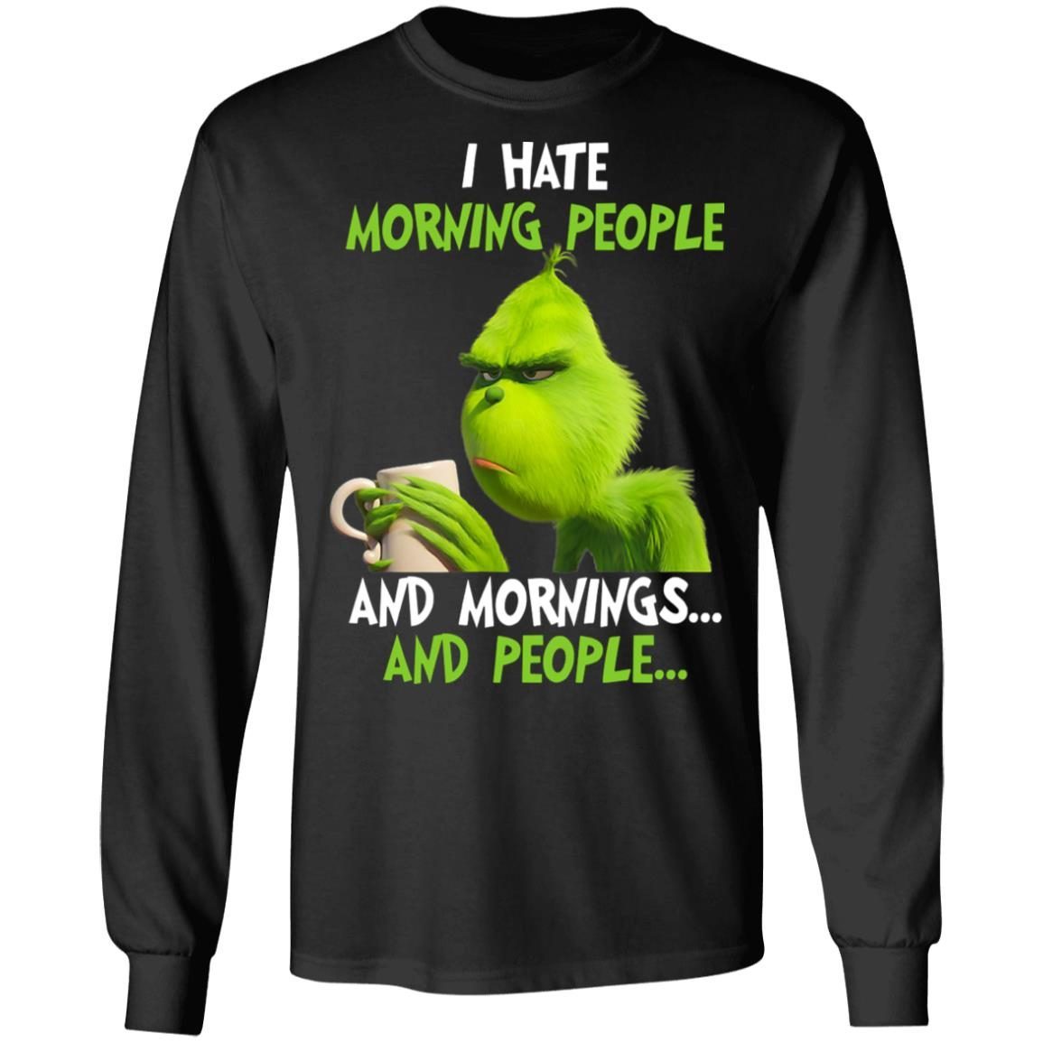 The Grinch I Hate Morning People and Mornings and People shirt