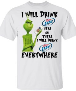 The Grinch I Will Drink Miller Lite Here Or There I Will Drink Miller Lite Everywhere