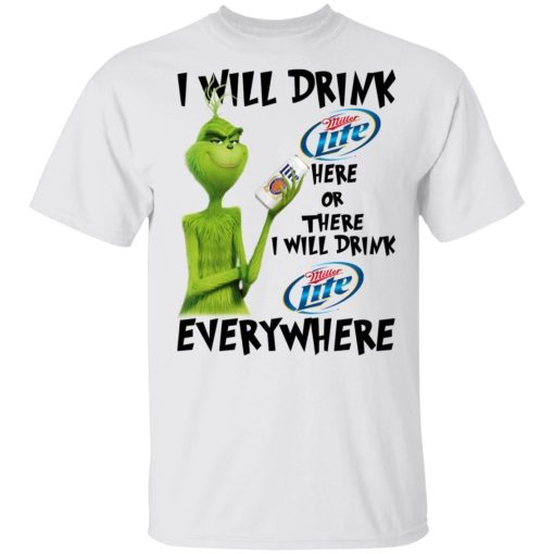 The Grinch I Will Drink Miller Lite Here Or There I Will Drink Miller Lite Everywhere