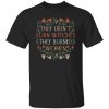 They Didn’t Burn Witches They Burned Women Feminist Witch shirt