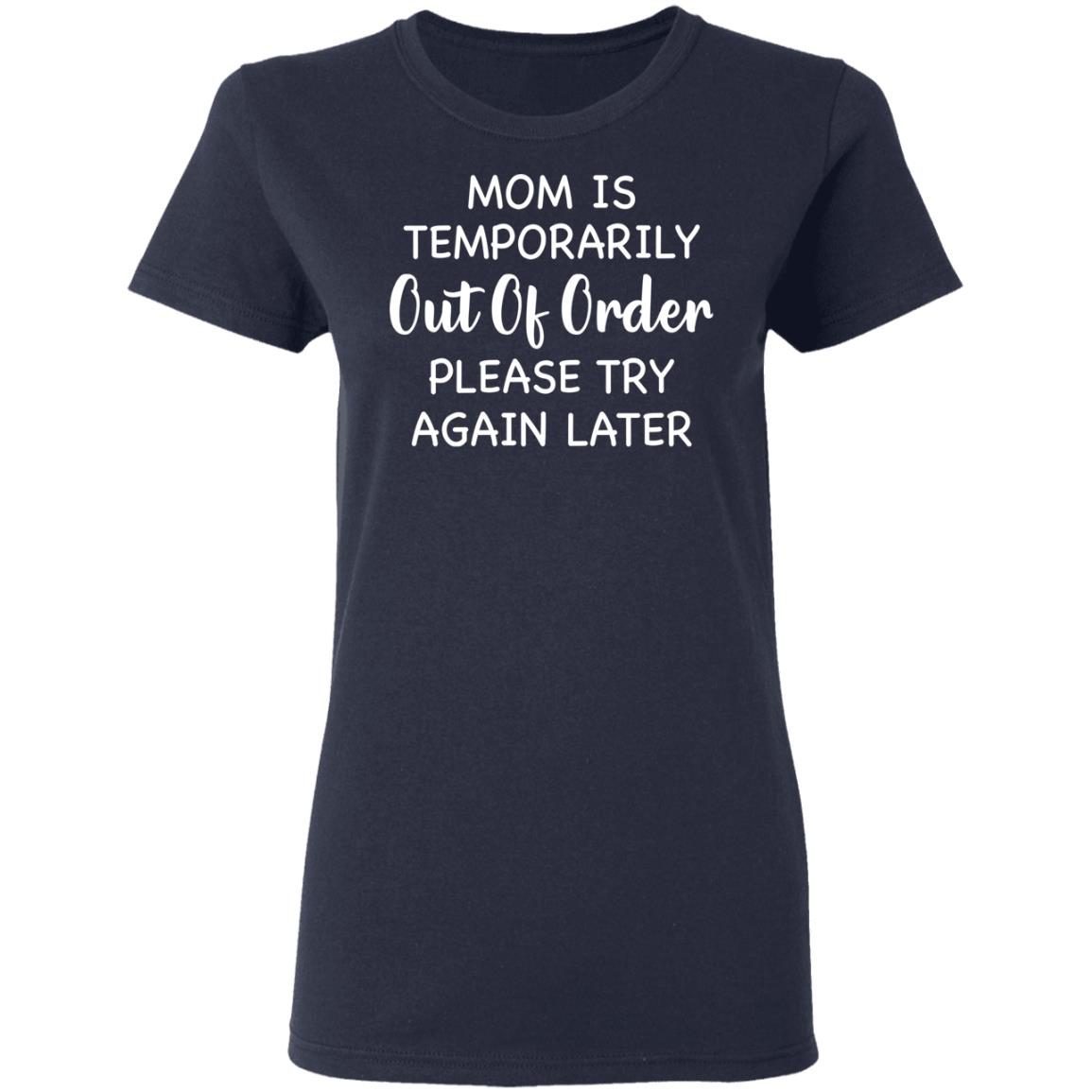 Mom is temporarily out of order please try again later shirt 3