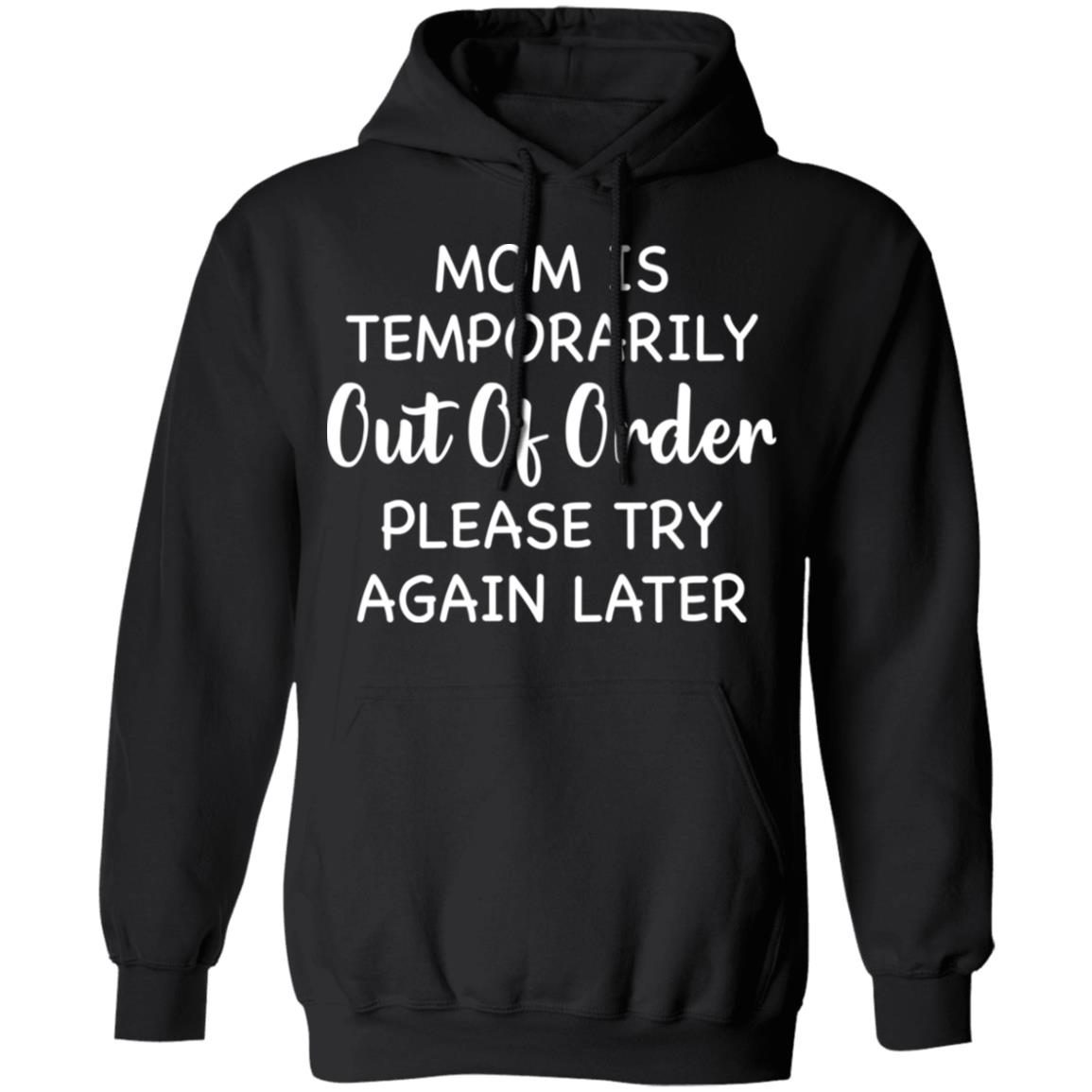 Mom is temporarily out of order please try again later shirt 5