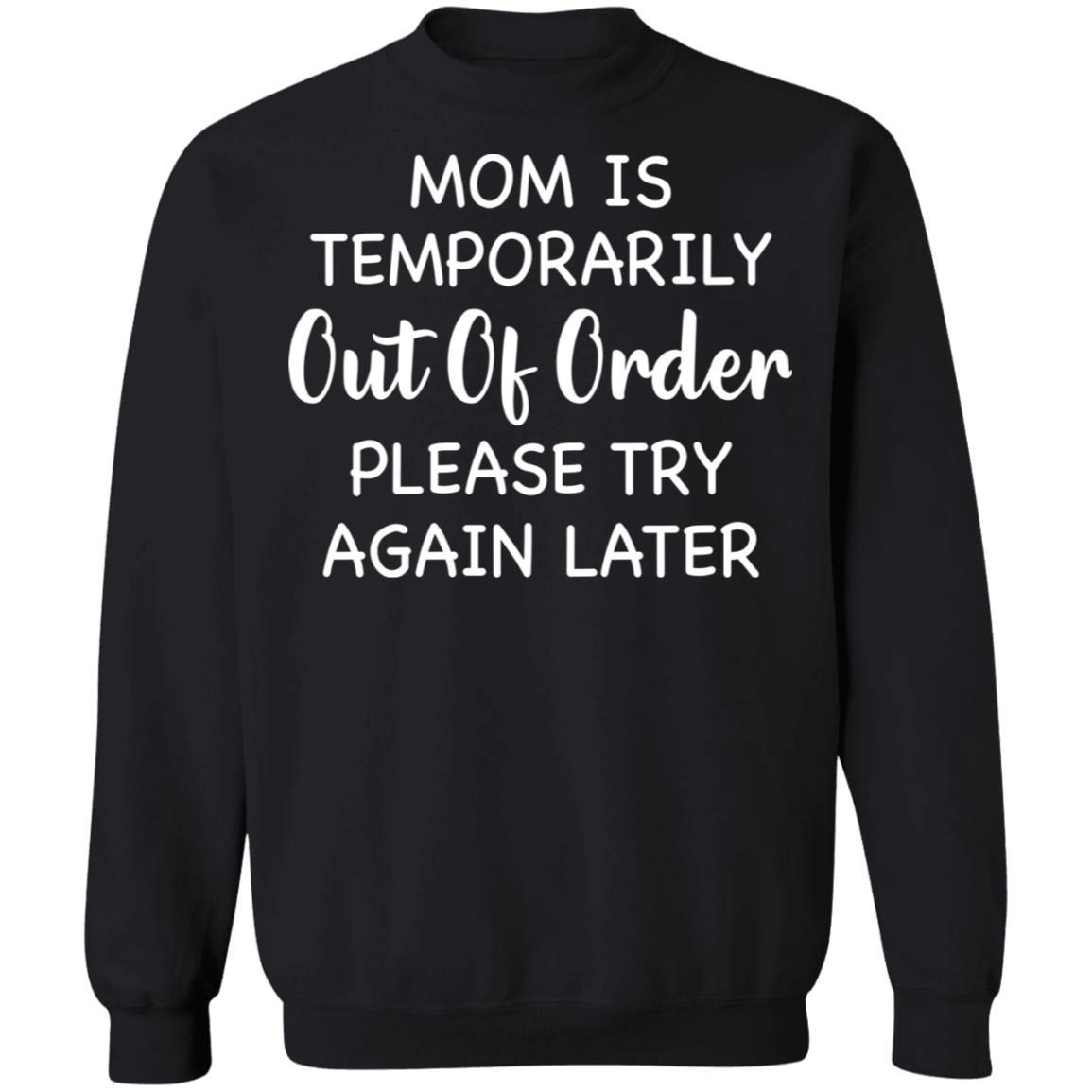 Mom is temporarily out of order please try again later shirt 6