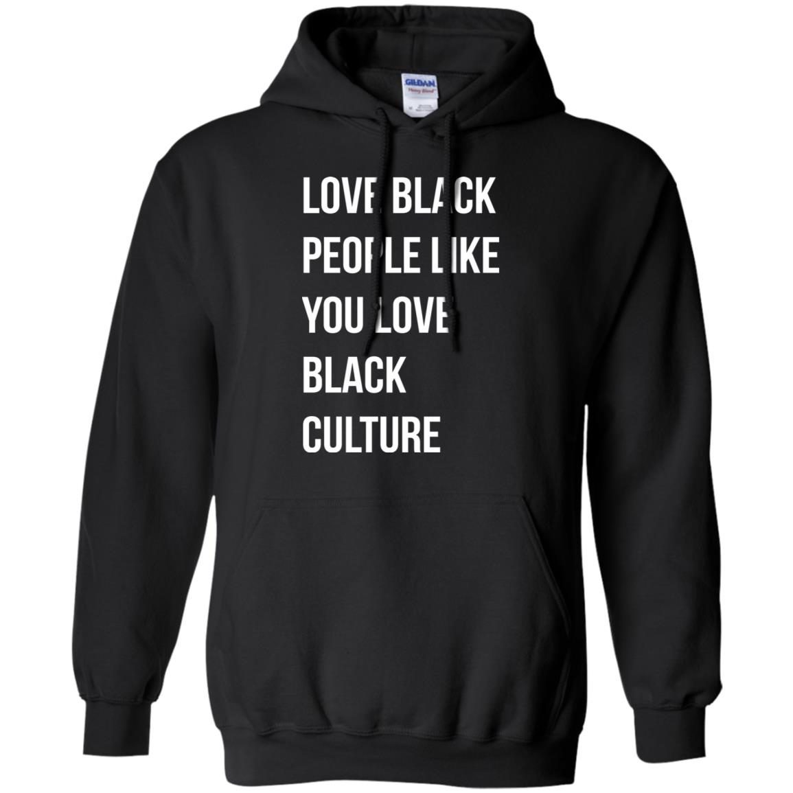 Love black people like you love black culture shirt 2