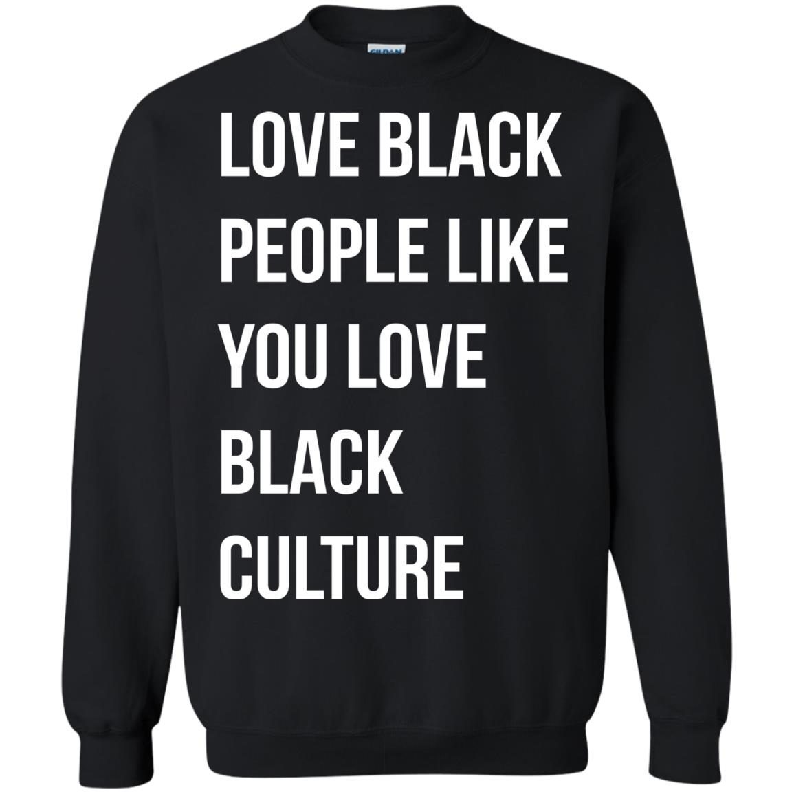 Love black people like you love black culture shirt 3