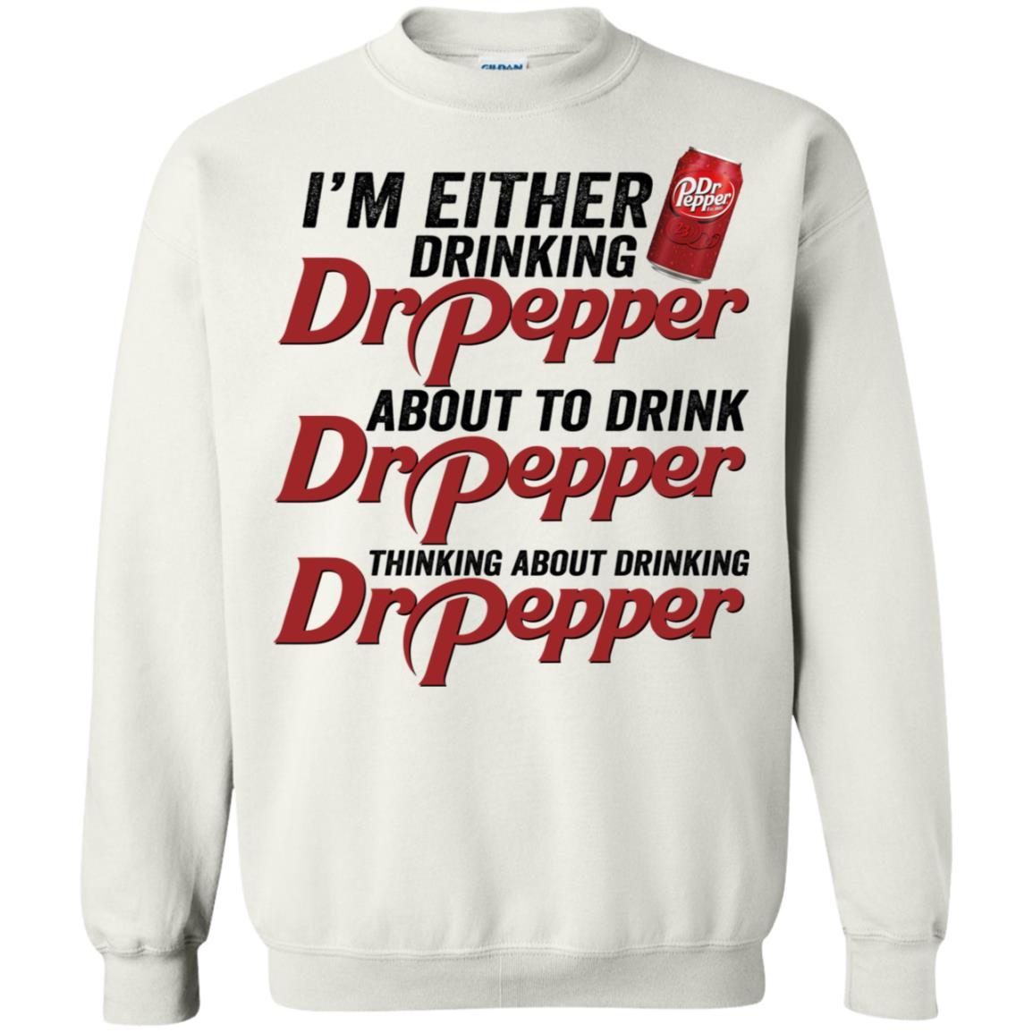 I'm Either Drinking Dr Pepper About To Drink Dr Pepper shirt 3