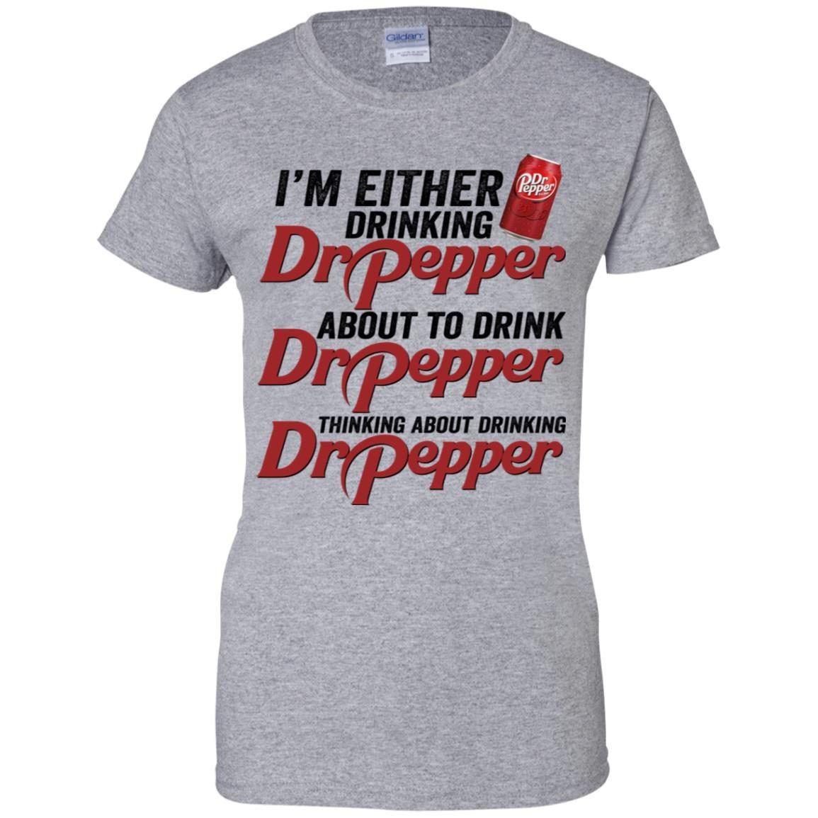 I'm Either Drinking Dr Pepper About To Drink Dr Pepper shirt 4