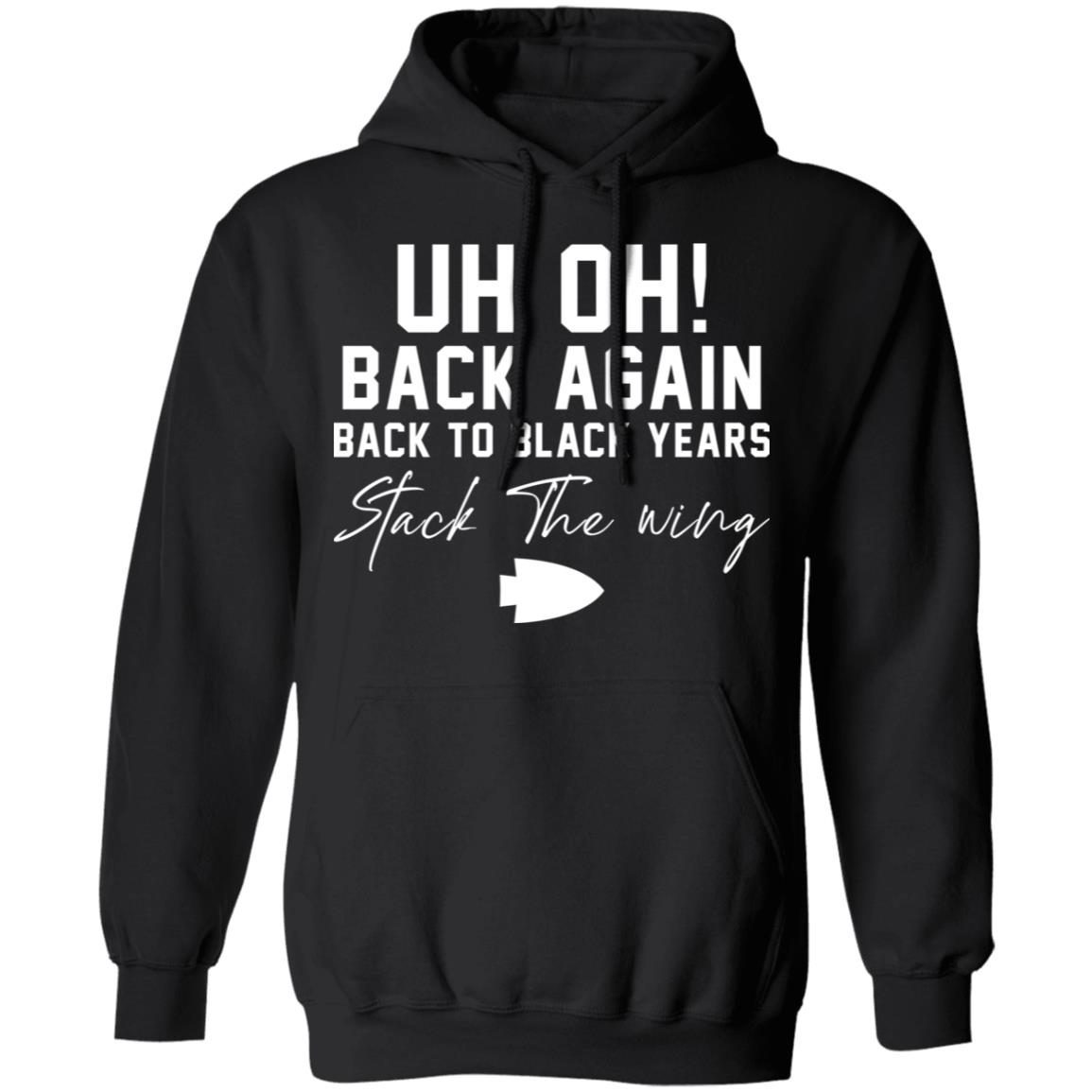 Uh oh back again back to black years stack the wing shirt 3