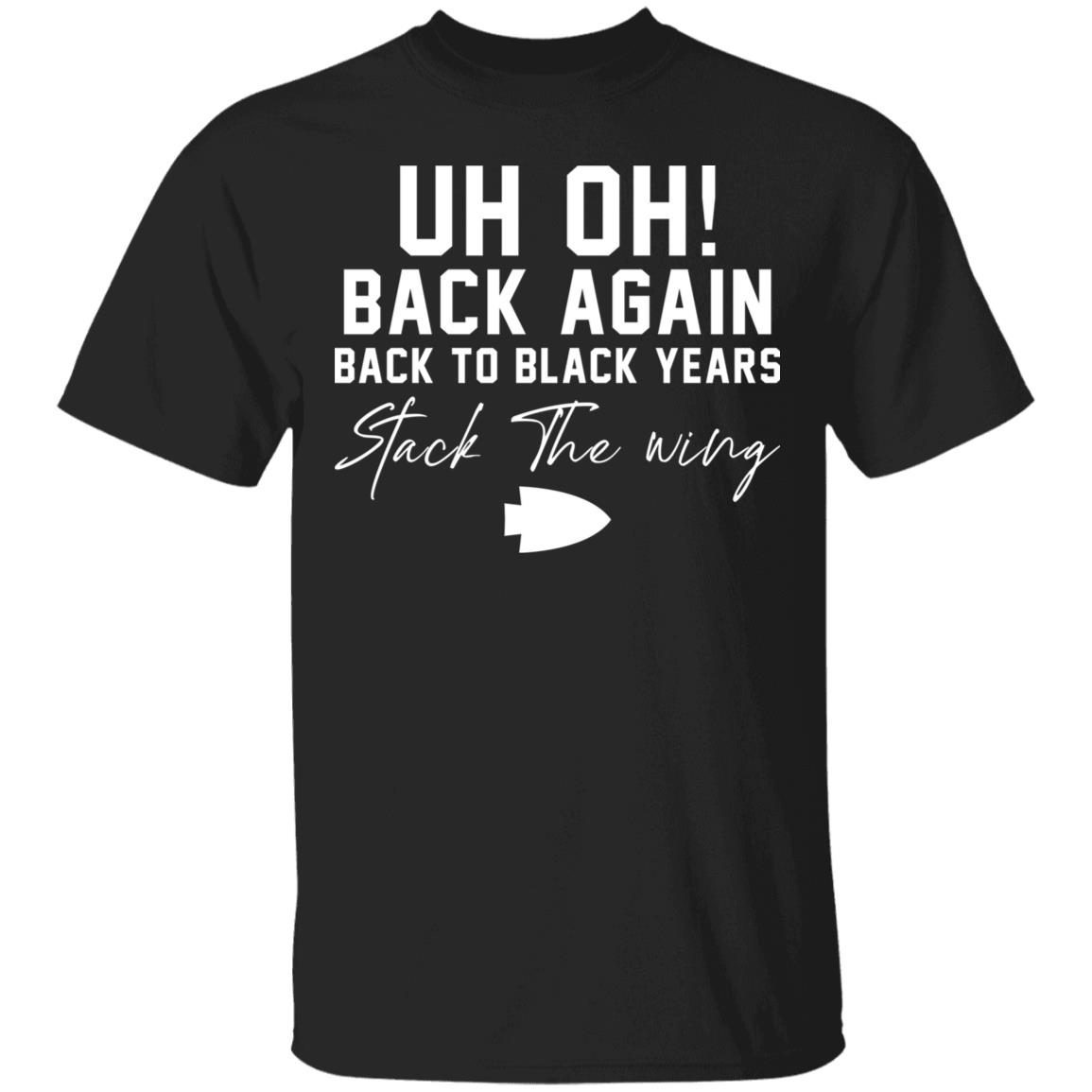 Uh oh back again back to black years stack the wing shirt 5